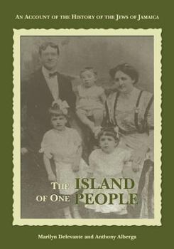 The Island of One People: An Account of the History of the Jews of Jamaica