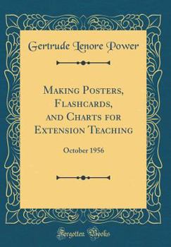 Hardcover Making Posters, Flashcards, and Charts for Extension Teaching: October 1956 (Classic Reprint) Book