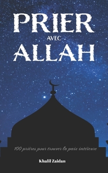 Paperback Prier avec Allah: 100 prières pour trouver la paix intérieure [French] Book