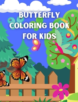 Butterfly Coloring Book For Kids: Butterfly Coloring Page for Kids ages 2-6. Simple and Easy Butterflies Kids Coloring Book .