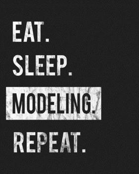 Paperback Eat Sleep Modeling Repeat: Enthusiasts Gratitude Journal Planner 386 Pages Notebook Black Print 193 Days 8"x10" Thick Book