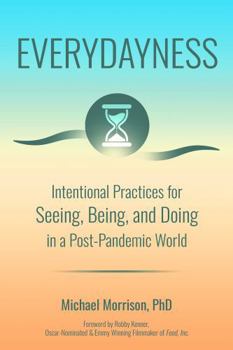 Paperback Everydayness: Intentional Practices for Seeing, Being, and Doing in a Post-Pandemic World Book