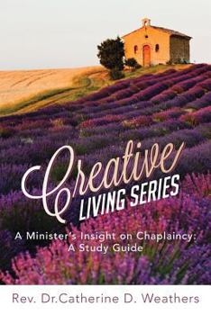 Paperback Creative Living Series: A Minister's Insight on Chaplaincy: A Study Guide Book
