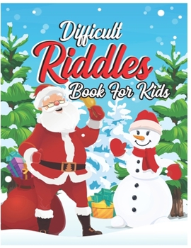 Paperback Difficult Riddles Book For Kids: Difficult Funny Brain-Busters Riddles and Brain Teasers Families Will Love Books for Smart Kids Riddles and Brain Tea Book