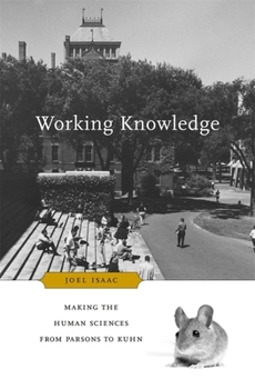 Hardcover Working Knowledge: Making the Human Sciences from Parsons to Kuhn Book