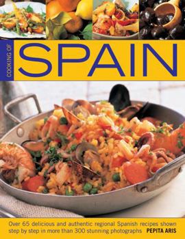 Paperback Cooking of Spain: Over 65 Delicious and Authentic Regional Spanish Recipes Shown Step by Step in More Than 300 Stunning Photographs Book