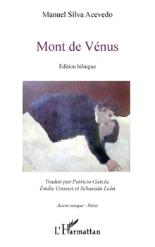 Mont de Vénus: édition bilingue Traduction par Patricio Garcia, Emilie Grosset et Sébastian Léon (Accent Tonique - Poésie) (French Edition)