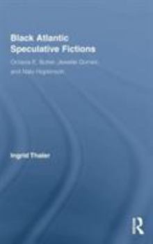 Hardcover Black Atlantic Speculative Fictions: Octavia E. Butler, Jewelle Gomez, and Nalo Hopkinson Book