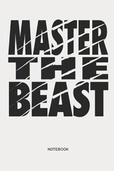 Master the Beast Notebook: Fitness, Gym & Motivation Notebook I Gift for fitness athletes, workout and bodybuilding, women and men