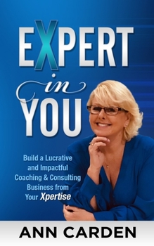 Paperback Expert in You: Build a Lucrative and Impactful Coaching & Consulting Business from Your Xpertise Book