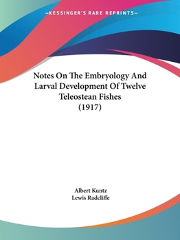 Paperback Notes On The Embryology And Larval Development Of Twelve Teleostean Fishes (1917) Book