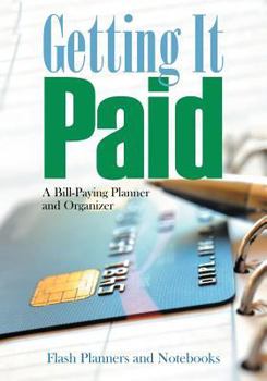 Paperback Getting It Paid: A Bill-Paying Planner and Organizer Book