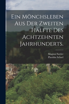 Paperback Ein Mönchsleben aus der zweiten Hälfte des achtzehnten Jahrhunderts. [German] Book