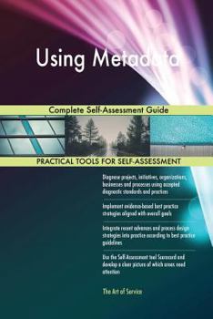 Paperback Using Metadata Complete Self-Assessment Guide Book