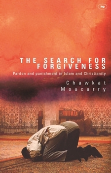 The Search For Forgiveness: Pardon And Punishment In Islam And Christianity