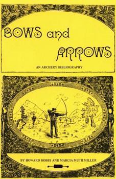 Paperback Bows and Arrows: An Archery Bibliography Book