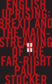 Hardcover English Uprising: Brexit and the Mainstreaming of the Far-Right Book