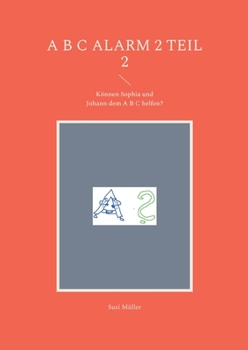 Paperback A B C Alarm 2 Teil 2: Können Sophia und Johann dem A B C helfen? [German] Book