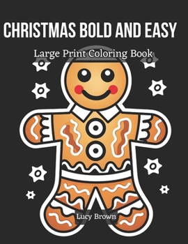 Christmas Bold and Easy Large Print Coloring Book: Big and Simple Designs Coloring Book. Merry & Bright – Effortless Coloring for the Modern Holiday Enthusiast!