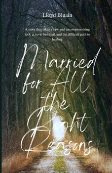 Paperback Married for All the Right Reasons: A Raw and Uncompromising Look at Love, Betrayal, and the Difficult Path to Healing Book