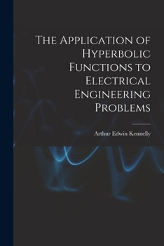 Paperback The Application of Hyperbolic Functions to Electrical Engineering Problems Book