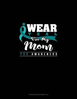 Paperback I Wear Teal For My Mom - PKD Awareness: Storyboard Notebook 1.85:1 Book