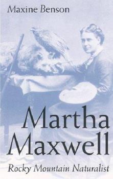 Paperback Martha Maxwell: Rocky Mountain Naturalist Book