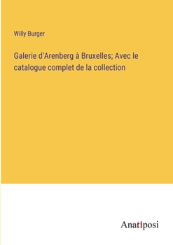 Paperback Galerie d'Arenberg à Bruxelles; Avec le catalogue complet de la collection [French] Book