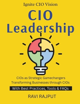 CIO Leadership: Leading IT in Digital Age Future IT Leadership Building Smarter IT Teams CIO's Guide to Transformation Leadership in IT digital revolu