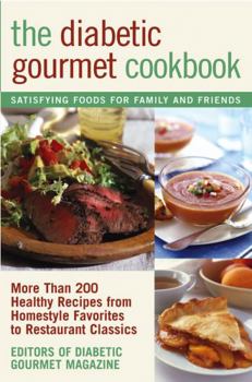 Paperback The Diabetic Gourmet Cookbook: More Than 200 Healthy Recipes from Homestyle Favorites to Restaurant Classics Book