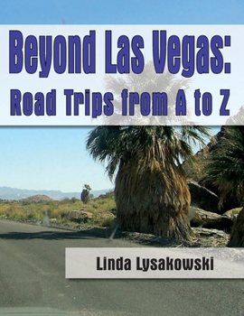 Paperback Beyond Las Vegas: Road Trips from A to Z! Book