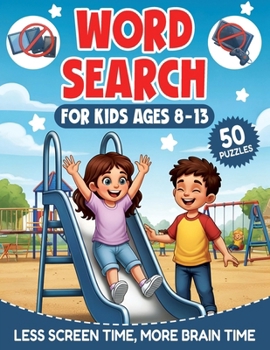 Word Search for Kids Ages 8-13 : 50 Word Puzzles for boys and girls Less screen time, more brain time