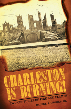 Paperback Charleston Is Burning!: Two Centuries of Fire and Flames Book