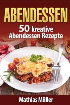 Paperback Abendessen: 50 kreative Abendessen Rezepte aus dem Thermomix [German] Book