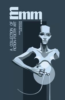 Mmm...: A collection of fiction-poetry art