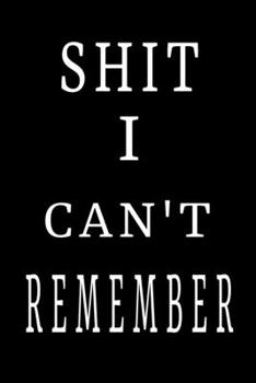 Shit I Can't Remember: password book, password log book and internet password organizer, Logbook To Protect Usernames and ... notebook, password book ... & Notebook for passwords management and Shit