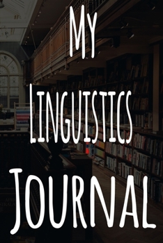 Paperback My Linguistics Journal: The perfect gift for the student in your life - unique record keeper! Book