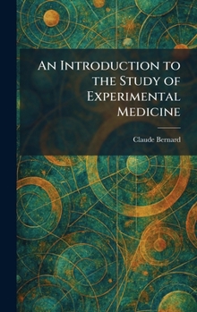 Hardcover An Introduction to the Study of Experimental Medicine Book