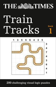 The Times Train Tracks Book 1: 200 challenging visual logic puzzles (The Times Puzzle Books)