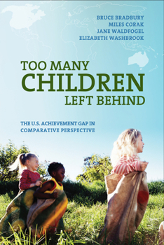 Paperback Too Many Children Left Behind: The U.S. Achievement Gap in Comparative Perspective Book