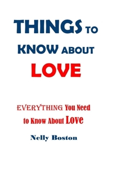 Paperback Things to Know about Love: Everything You Need To Know About Love Book