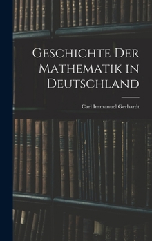 Hardcover Geschichte Der Mathematik in Deutschland [German] Book