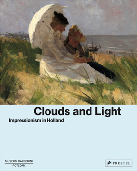 Hardcover Clouds and Light: Impressionism in Holland Book