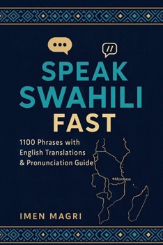 Speak Swahili Fast: 1100 Phrases with English Translations and Pronunciation Guide