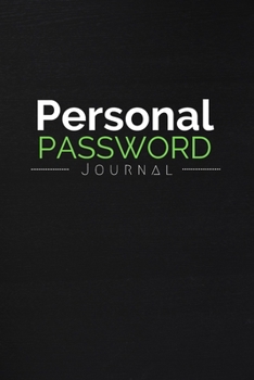 Personal Password Journal - 6 x 9 in / 110 Pages: Professional Internet Address + Password Logbook (First)