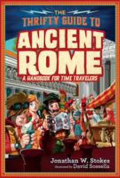 The Thrifty Time Traveler's Guide to Ancient Rome - Book  of the Thrifty Guides to History