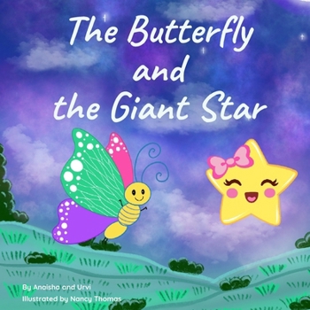 Paperback The Butterfly and the Giant Star: A Whimsical Journey of Friendship and Wonder for Ages 3-8 Book