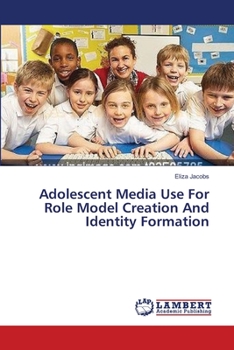 Paperback Adolescent Media Use For Role Model Creation And Identity Formation Book