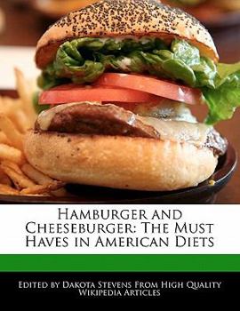 Hamburger and Cheeseburger : The Must Haves in American Diets