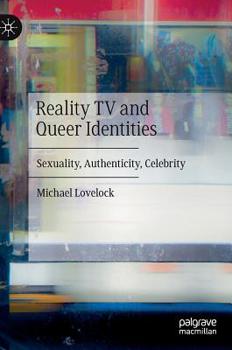 Hardcover Reality TV and Queer Identities: Sexuality, Authenticity, Celebrity Book